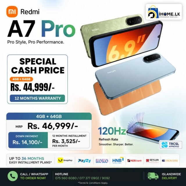 Meet the all-new Redmi A7 Pro – the perfect smartphone for everyday performance, stylish design, and unbeatable value! 🔥

Now available at iHome.lk with easy installment plans.

✅ Redmi A7 Pro – 4GB + 64GB

💰 MRP: Rs. 46,999/-
💳 Down Payment: Rs. 14,100/-
📅 12 Months: Only Rs. 3,525/- per month*

✨ Why Choose Redmi A7 Pro?

✔ Large immersive display
✔ Smooth everyday performance
✔ Long-lasting battery life
✔ Stylish slim design
✔ Reliable Redmi quality

💳 Easy Installment Options Available:
✔ SnapPay (NIC Holders)
✔ KOKO
✔ Payzy
✔ Major Bank Installment Plans (Up to 36 Months*)

🚚 Islandwide Delivery Available

📲 Call or WhatsApp Today:

📞 Haran – 077 377 0902
📞 Anas – 075 560 6080
📞 Rahuman – 077 377 9092

📍 Visit iHome.lk @ 144 Justice Akbar Mawatha, Colombo 02 for the latest smartphones at the best prices.

*Terms & Conditions Apply.

#RedmiA7Pro #Redmi #XiaomiSriLanka #iHomeLK #SmartphoneSriLanka #MobileDeals #InstallmentPlans #SnapPay #KOKO #Payzy #AndroidPhone #TechSriLanka #MobileOffers #BudgetPhone #BestPrice #SriLankaShopping #IslandwideDelivery #ElectronicsSriLanka

[Redmi A7 Pro, Redmi A7 Pro Sri Lanka, Redmi A7 Pro Price Sri Lanka, Redmi Phones Sri Lanka, Redmi Smartphone, Xiaomi Sri Lanka, Redmi Installment Sri Lanka, Mobile Phones Sri Lanka, Smartphone Installment, SnapPay Sri Lanka, KOKO Installments, Payzy Sri Lanka, Bank Installment Phones, Budget Smartphone Sri Lanka, Buy Redmi on Installment, Android Phones Sri Lanka, Best Mobile Deals Sri Lanka, iHome.lk, Islandwide Delivery]