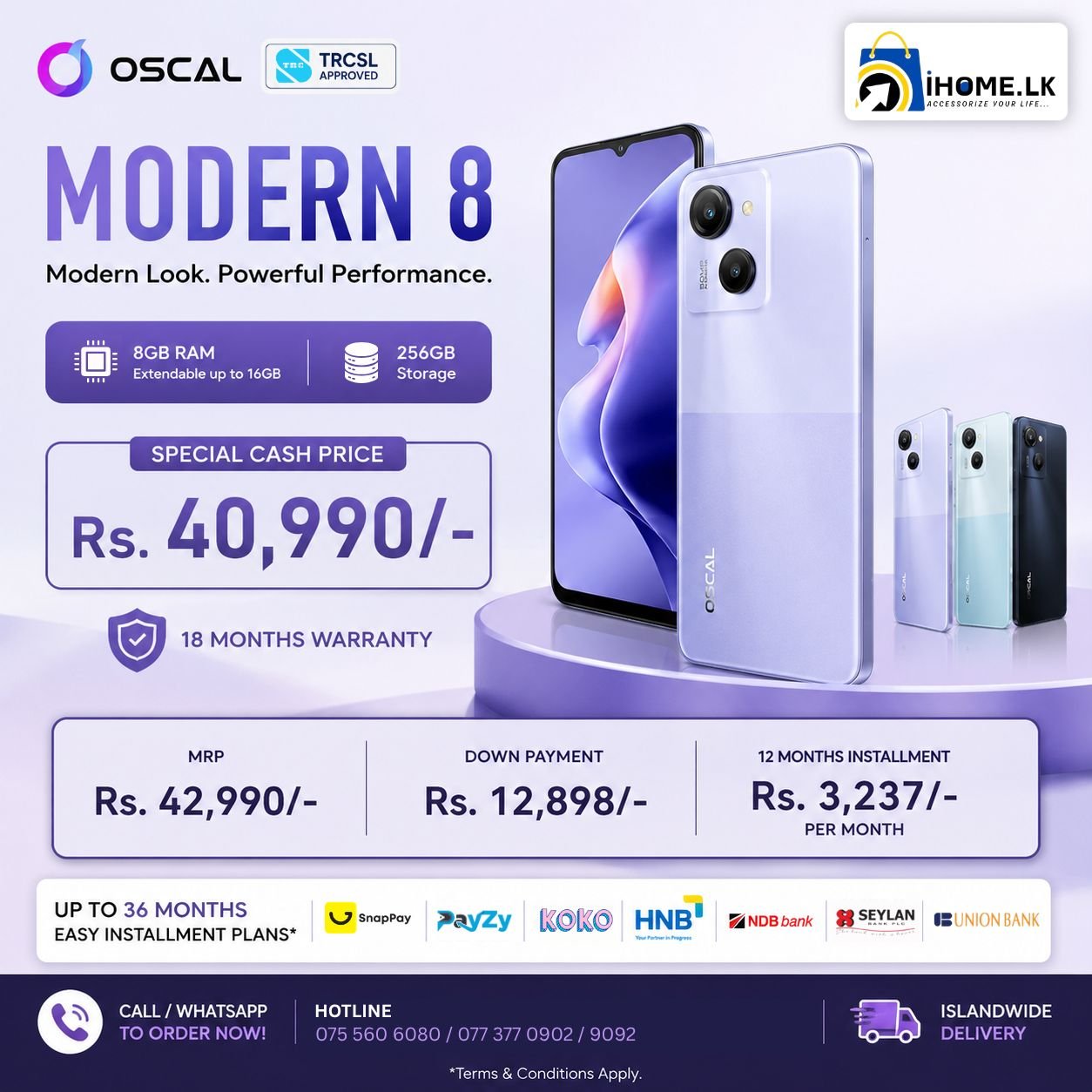 ✨ Premium Looks. Powerful Performance. Amazing Value. 📱

Meet the Oscal Modern 8 (8GB RAM + 256GB Storage) – designed to give you smooth performance, plenty of storage, and a premium smartphone experience without the premium price.

💰 Special Cash Price: Rs. 40,990/- (Limited Time)
💳 Regular Price: Rs. 42,990/-

Or own it with easy installments:
✅ Down Payment: Rs. 12,898/-
✅ Only Rs. 3,237 x 12 Months

🔒 18 Months Warranty
📦 Islandwide Delivery
💳 Easy Installments via SnapPay, KOKO & Payzy
📲 Message us today to reserve yours before stocks run out!

Visit our flagship store: 144 Justice Akbar Mawatha, Colombo 02

#OscalModern8 #Oscal #iHomeLK #MobilePhonesSriLanka #SriLankaTech #SmartphoneDeals #PhoneOffers #InstallmentPlans #SnapPay #KOKO #Payzy #TechDeals #256GB #8GBRAM #IslandwideDelivery #Colombo #SriLanka